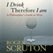 I Drink Therefore I Am: A Philosopher's Guide to Wine (Unabridged) audio book by Roger Scruton