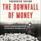 The Downfall of Money: Germanys Hyperinflation and the Destruction of the Middle Class (Unabridged) audio book by Frederick Taylor