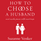 How to Choose a Husband: And Make Peace with Marriage (Unabridged) audio book by Suzanne Venker