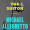 The Suitor: A Novel (Unabridged) audio book by Michael Allegretto