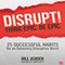 Disrupt! Think Epic. Be Epic.: 25 Successful Habits for an Extremely Disruptive World (Unabridged) audio book by Bill Jensen