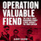 Operation Valuable Fiend: The CIA's First Paramilitary Strike against the Iron Curtain (Unabridged) audio book by Albert Lulushi