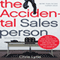 The Accidental Salesperson: How to Take Control of Your Sales Career and Earn the Respect and Income You Deserve (Unabridged) audio book by Chris Lytle