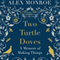 Two Turtle Doves: A Memoir of Making Things (Unabridged) audio book by Alex Monroe