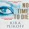 No Time to Die (Unabridged) audio book by Kira Peikoff
