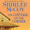 The Cottage on the Corner: An Apple Valley Novel (Unabridged) audio book by Shirlee McCoy
