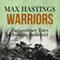 Warriors: Extraordinary Tales from the Battlefield (Unabridged) audio book by Max Hastings