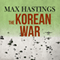 The Korean War (Unabridged) audio book by Max Hastings