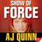 Show of Force (Unabridged) audio book by A. J. Quinn
