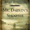 Mr. Darwin's Shooter: A Novel (Unabridged) audio book by Roger McDonald
