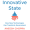 Innovative State: How New Technologies Can Transform Government (Unabridged) audio book by Aneesh Chopra