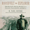 Roosevelt the Explorer: Teddy Roosevelt's Amazing Adventures as a Naturalist, Conservationist, and Explorer (Unabridged) audio book by Paul H. Jeffers