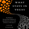 What Stays in Vegas: The World of Personal Data - Lifeblood of Big Business - and the End of Privacy as We Know It (Unabridged) audio book by Adam Tanner