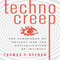 Technocreep: The Surrender of Privacy and the Capitalization of Intimacy (Unabridged) audio book by Thomas P. Keenan