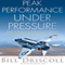 Peak Business Performance Under Pressure: A Navy Ace Shows How to Make Great Decisions in the Heat of Business Battles (Unabridged) audio book by Bill Driscoll
