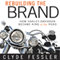 Rebuilding the Brand: How Harley-Davidson Became King of the Road (Unabridged) audio book by Clyde Fessler