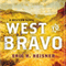 West to Bravo: A Western Novel (Unabridged) audio book by Eric H. Heisner