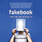 Fakebook: A True Story. Based on Actual Lies. (Unabridged) audio book by Dave Cicirelli