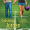 Catching Jordan (Unabridged) audio book by Miranda Kenneally