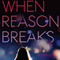 When Reason Breaks (Unabridged) audio book by Cindy L. Rodriguez