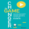 The Game Changer: How to Use the Science of Motivation with the Power of Game Design to Shift Behaviour, Shape Culture, and Make Clever Happen (Unabridged) audio book by Dr Jason Fox