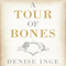 A Tour of Bones: Facing Fear and Looking for Life (Unabridged) audio book by Denise Inge