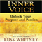 Inner Voice: Unlock Your Purpose and Passion (Unabridged) audio book by Russ Whitney