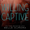 Willing Captive (Unabridged) audio book by Belle Aurora