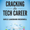 Cracking the Tech Career: Insider Advice on Landing a Job at Google, Microsoft, Apple, or any Top Tech Company (Unabridged) audio book by Gayle Laakman McDowell
