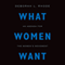 What Women Want: An Agenda for the Women's Movement (Unabridged) audio book by Deborah L. Rhode