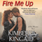 Fire Me Up (Unabridged) audio book by Kimberly Kincaid