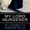 My Lord Murderer (Unabridged) audio book by Elizabeth Mansfield