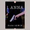 I, Anna (Unabridged) audio book by Elsa Lewin
