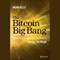 The Bitcoin Big Bang: How Alternative Currencies Are About to Change the World (Unabridged) audio book by Brian Kelly