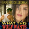 What This Wolf Wants (Unabridged) audio book by Jennifer Dellerman
