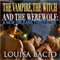 The Vampire, the Witch and the Werewolf: A New Orleans Threesome (Unabridged) audio book by Louisa Bacio