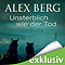 Unsterblich wie der Tod audio book by Alex Berg