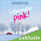 Liebe macht pink! audio book by Roxann Hill