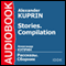 Stories. Compilation [Russian Edition] audio book by Alexander Kuprin