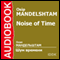 Noise of Time [Russian Edition] audio book by Osip Mandelshtam