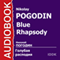 Blue Rhapsody [Russian Edition] audio book by Nikolay Pogodin