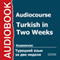 Audiocourse. Turkish in Two Weeks [Russian Edition] audio book by Anton Cherevnoy