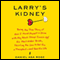 Larry's Kidney (Unabridged) audio book by Daniel Asa Rose