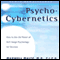 The New Psycho-Cybernetics (Unabridged) audio book by Maxwell Maltz edited by Dan S. Kennedy