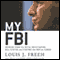 My FBI: Bringing Down the Mafia, Investigating Bill Clinton, and Fighting the War on Terror audio book by Louis J. Freeh