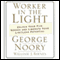 Worker in the Light: Unlock Your Five Senses and Liberate Your Limitless Potential audio book by George Noory and William J. Birnes