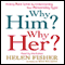 Why Him? Why Her?: Understanding Your Personality Type and Finding the Perfect Match (Unabridged) audio book by Helen Fisher