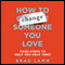 How to Change Someone You Love: Four Steps to Help You Help Them (Unabridged) audio book by Brad Lamm