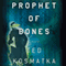 Prophet of Bones (Unabridged) audio book by Ted Kosmatka