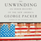 The Unwinding: An Inner History of the New America (Unabridged) audio book by George Packer